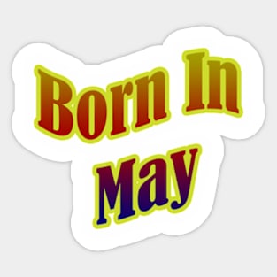 Born In May T shirt Sticker